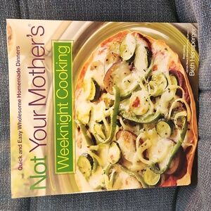 Not Your Mother's Weeknight Cooking cookbook paperback Beth Hensperger Very Good